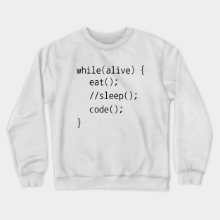 Eat Sleep Code While Loop Programming Funny Crewneck Sweatshirt